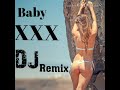 (Baby XXX) New- hot- dj -remix -songs 2019