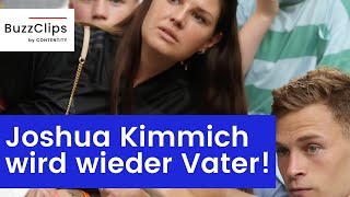 Joshua Kimmich wird wieder Vater!