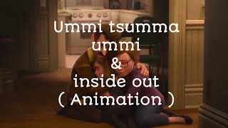 UMMI TSUMMA UMMI & INSIDE OUT ( ANIMATION )