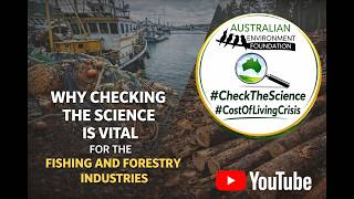 WHY CHECKING THE SCIENCE IS VITAL FOR THE FISHERIES AND FORESTRY INDUSTRIES