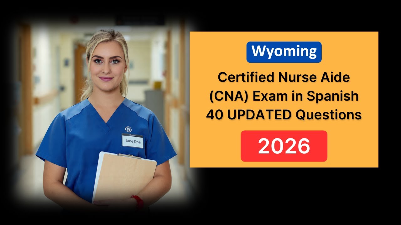 Wyoming Certified Nurse Aide (CNA) Exam in Spanish 2026 | 40 UPDATED Questions and Answers