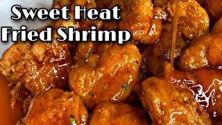 CRISPY FRIED SHRIMP | SWEET HEAT GLAZED SHRIMP