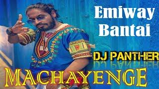 MACHAYENGE - EMIWAY BANTAI RAP DJ REMIX SONG | DJ GOL2 | DJ PANTHER ||