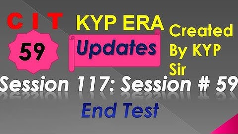 SESSION 117 : SESSION #59 BS-CIT END TEST, END TEST, END TEST,..........CIT CIT..