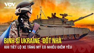 Binh sĩ Ukraine tiết lộ xe tăng Mỹ có nhiều điểm yếu | Báo Điện tử VOV