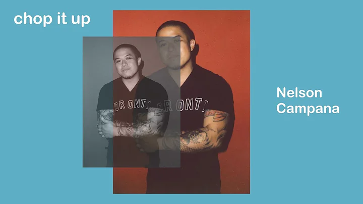 chop it up | ep01 Nelson Campana