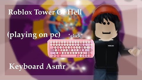 Roblox Tower Of Hell but it’s Keyboard Asmr…*Relaxing clicks*…
