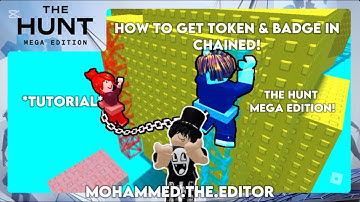 HOW TO GET TOKEN & BADGE IN CHAINED! || THE HUNT MEGA EDITION! || Mohammed.the.editor
