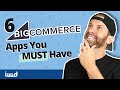 The 6 BigCommerce Apps You MUST Have