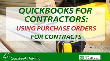 QuickBooks for Contractors: Using Purchase Orders for Contracts