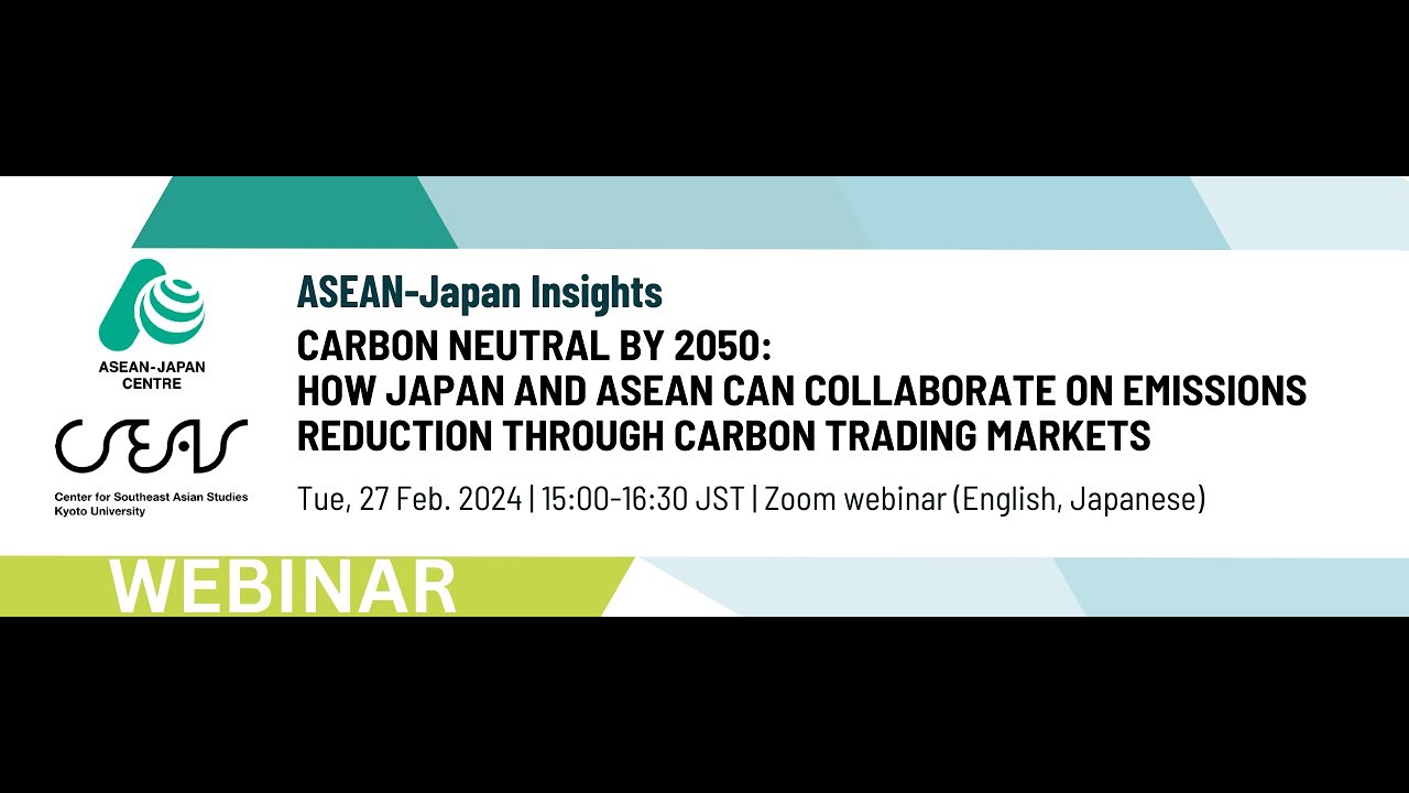 Carbon neutral by 2050:How Japan and ASEAN can collaborate on emissions reduction via carbon trading