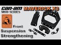 Can Am Maverick X3 Front Suspension Strengthening