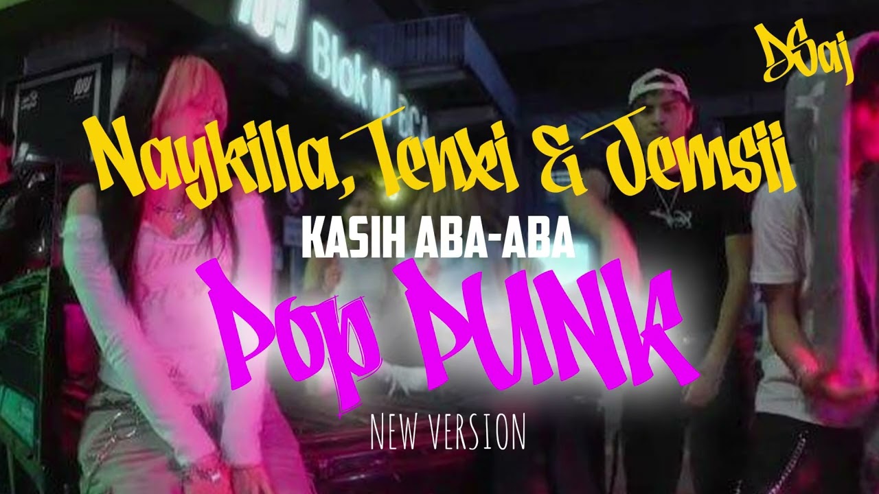 Naykilla, Tenxi & Jemsii   Kasih Aba Aba Pop Punk DSaj v2
