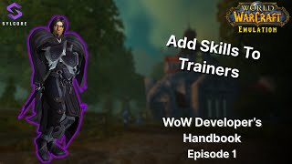 Add Skills/Spells To Trainers | WoW Developer’s Handbook | Episode 1