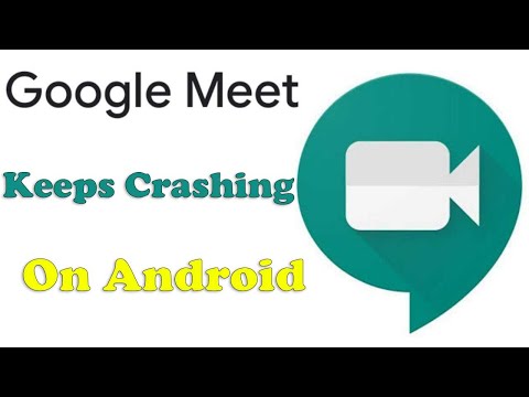 FIX: Google Meet Keeps Crashing On Android