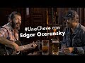 #UnaCheve con Edgar Oceransky (Entrevista)