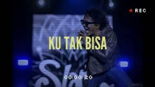 KU TAK BISA - SLANK (KARAOKE KONSER VERSION)