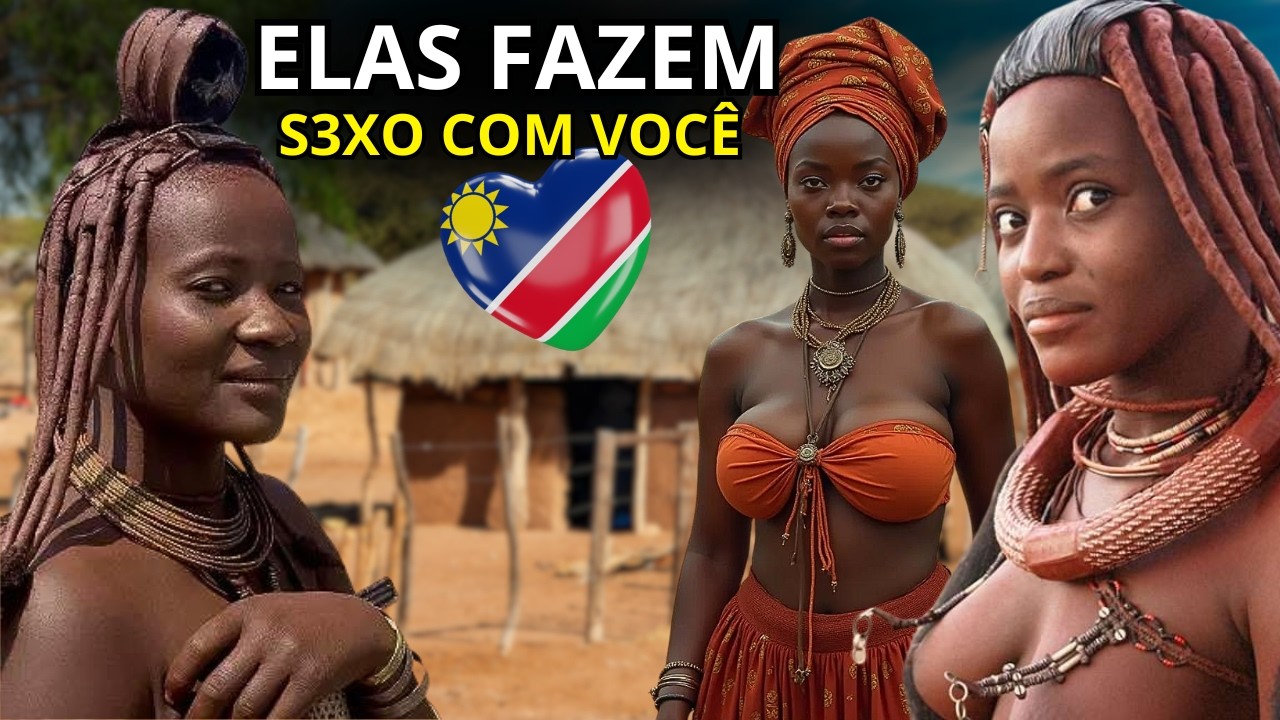 Elas Oferecem Amor Aos Visitantes - Tribo Himba Namíbia