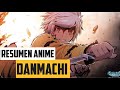 DANMACHI Resumen en 10 Minutos | Dungeon Ni Deai Wo Motomeru Resumen (T1)| Anime Resumen