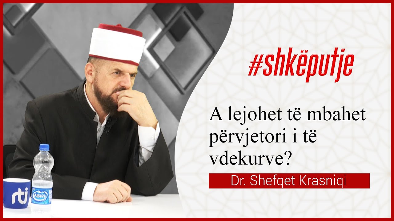A lejohet të mbahet përvjetori i të vdekurve? - SHKËPUTJE - Dr. Shefqet Krasniqi