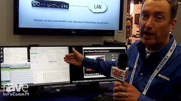 InfoComm 2014: Matrox Speaks About the H.264 AV-over-IP Maevex Solution