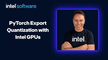 PyTorch Export Quantization with Intel GPUs | Intel Software