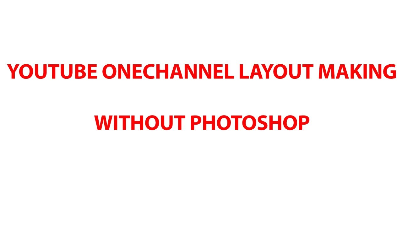 How to Make a Youtube One Channel Layout Design without Photoshop