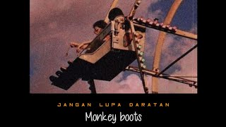 Monkey boots - jangan lupa daratan lirik (lyrics)