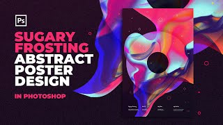 A Sugary Frosting Abstract Poster Design | Photoshop Speed Art