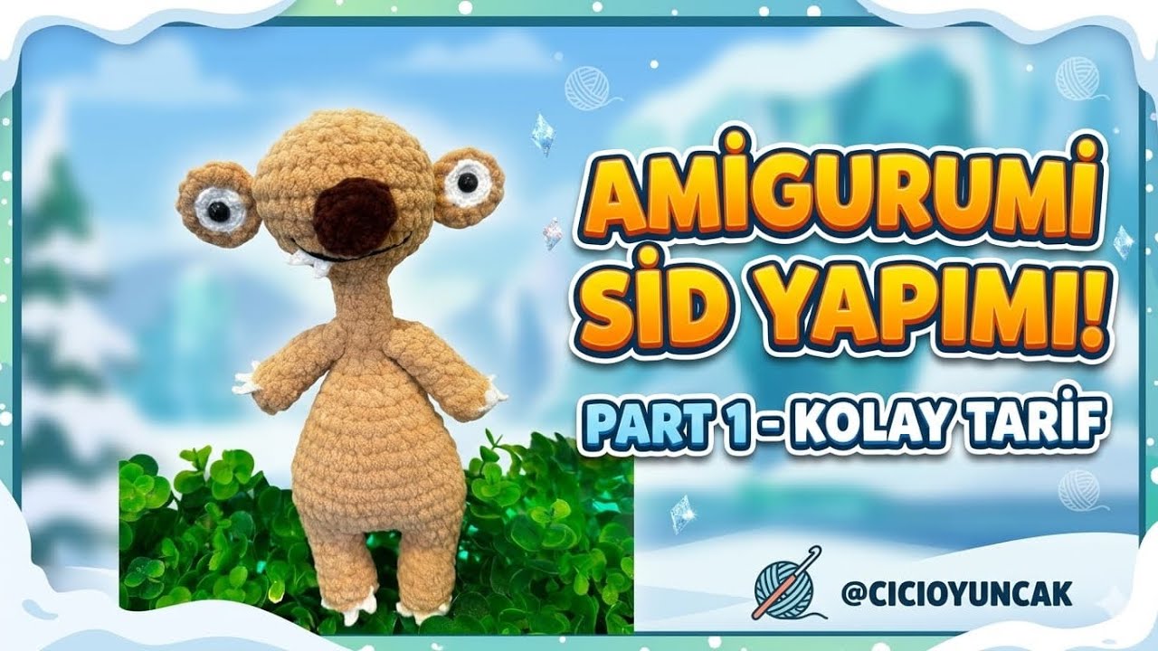 BUZ DEVRİ SİD YAPIMI PART- 1. ——İCE AGE SİD MAKİNG #crochet #iceagesid #amigurimisid