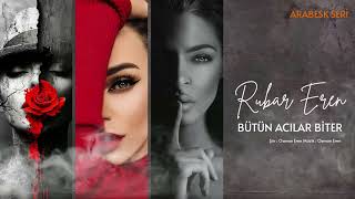 Rubar Eren - Bütün Acılar Biter - Arabesk
