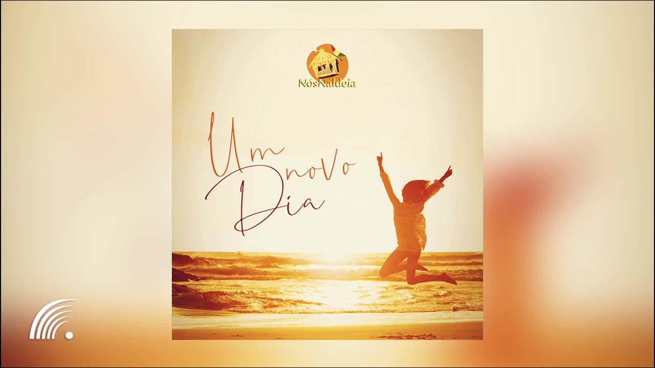 Nós Naldeia - Um Novo Dia - Single