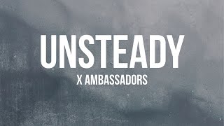X Ambassadors - Unsteady (Lyrics)