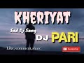 Kheriyat mp3 sad dj songby dj pari old is golddjparimixingadda