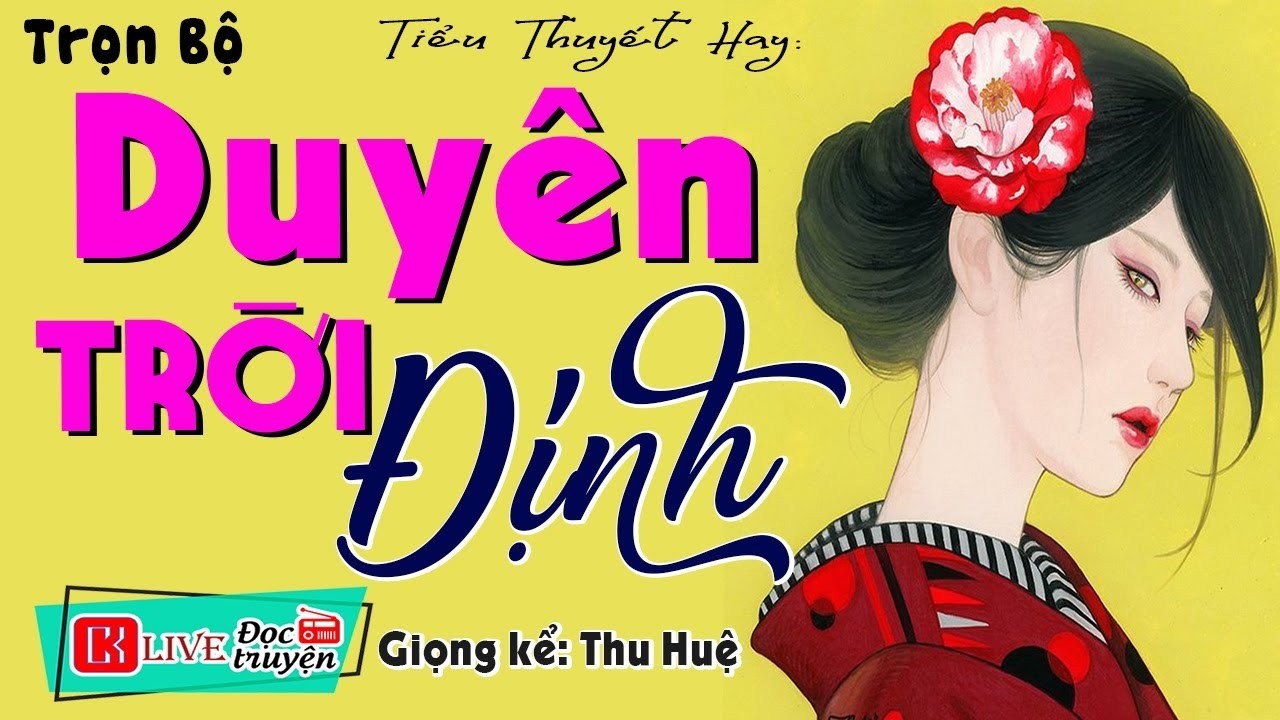 [FULL] DUYÊN TRỜI ĐỊNH _ Truyện Mới Siêu Hay