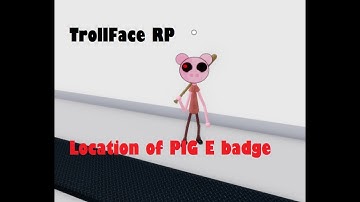 Roblox - TrollFace RP - Location of PIG E badge
