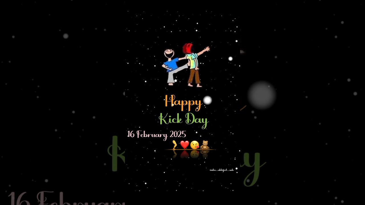 Happy Kick day 🦵🤗😜😜🦵😜😜😜🤗❤️🦵🧸❤️😜😜🤗