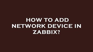 How to add network device in zabbix?