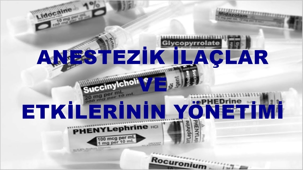 Anestezik İlaçlar ve Etkilerinin Yönetimi