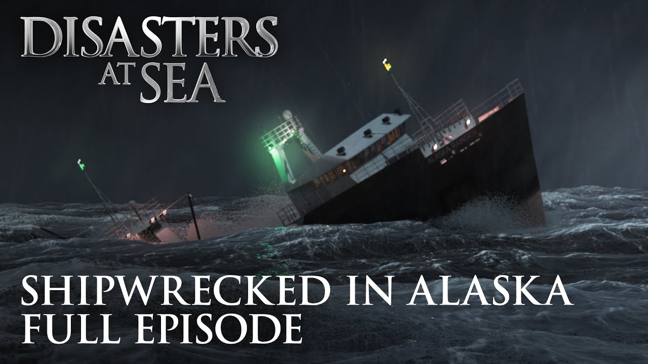 Disasters at Sea - Season 1 Episode 2 - Shipwrecked in Alaska (FULL EPISODE)