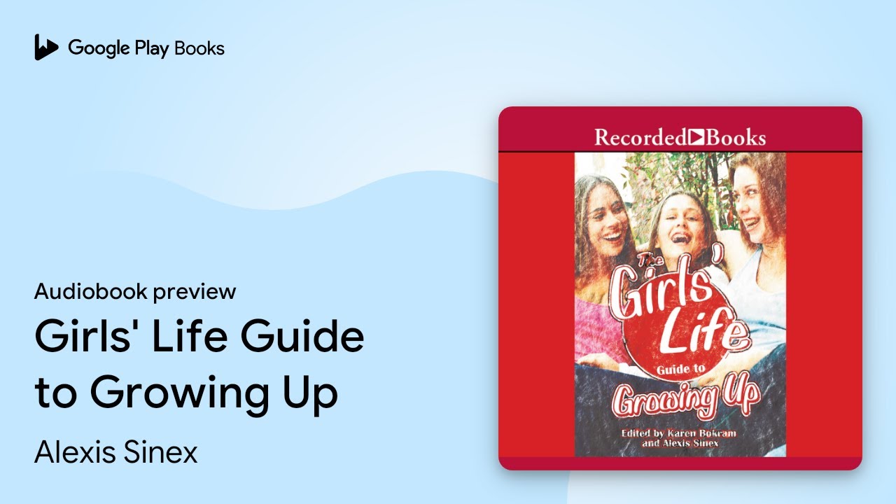 Girls' Life Guide to Growing Up by Alexis Sinex · Audiobook preview YouTube