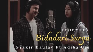 Download Lagu BIDADARI SURGA - SYAKIR DAULAY FEAT. ADIBA UJE | LYRIC VIDEO MP3 Download Lagu BIDADARI SURGA - SYAKIR DAULAY FEAT. ADIBA UJE | LYRIC VIDEO MP3