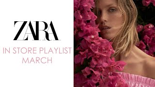 Zara in store playlist March 2021
