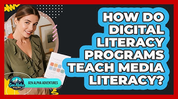 How Do Digital Literacy Programs Teach Media Literacy? - Gen Alpha Adventures