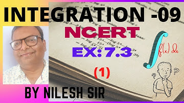 INTEGRATION-09| Solving NCERT Ex: 7.3 (Qn. 1 - 15) Mathematics Class 12  #maths #nileshsir #NCERT