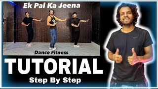 Tutorial | Ek Pal Ka Jeena | Step By Step #ekpalkajeena #kahonapyarhai #ajdancefit