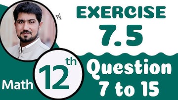 FSc Math Part 2 Chapter 7 | Exercise 7.5 Question 7 to 15 | 12th Class Math Chapter 7