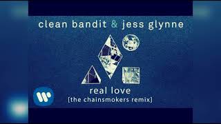 Chainsmokers Remix - Real Love Clean Bandit \& Jess glynne