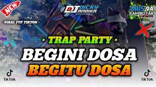 DJ BEGINI DOSA BEGITU DOSA TRAP PARTY 2025 FYP TIKTOK BY DJ DICKY ANDIKA