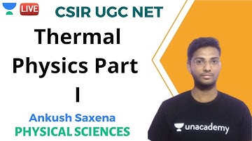 Study Thermal Physics Part I | Physical sciences | Unacademy Live - CSIR UGC NET | Ankush Saxena